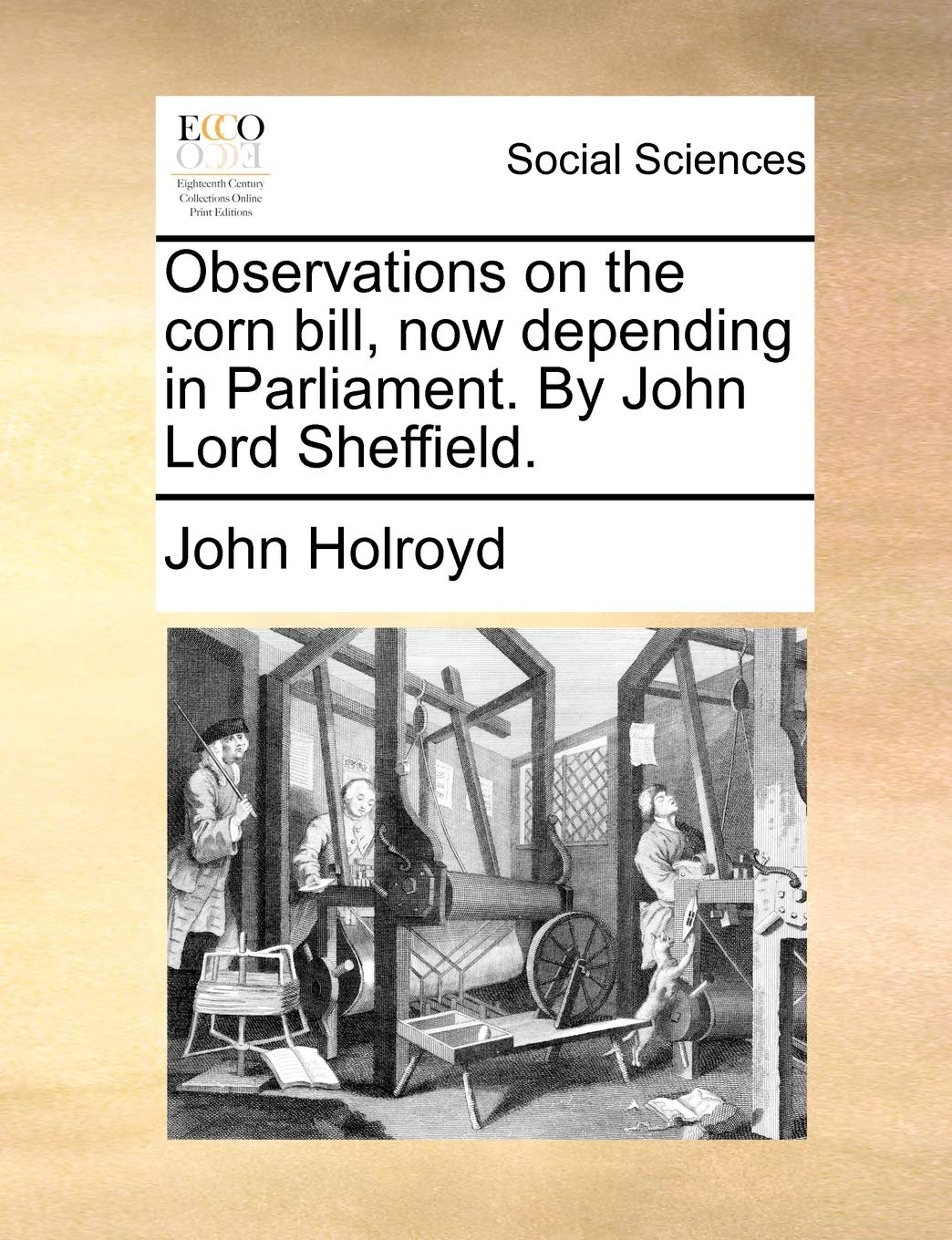 Observations on the Corn Bill, Now Depending in Parliament. by John Lord Sheffield. Books