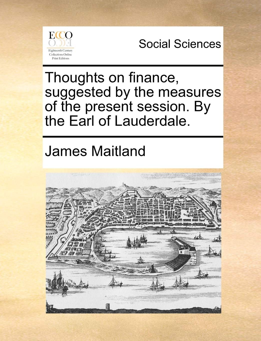 Thoughts on Finance, Suggested by the Measures of the Present Session. by the Earl of Lauderdale. Books