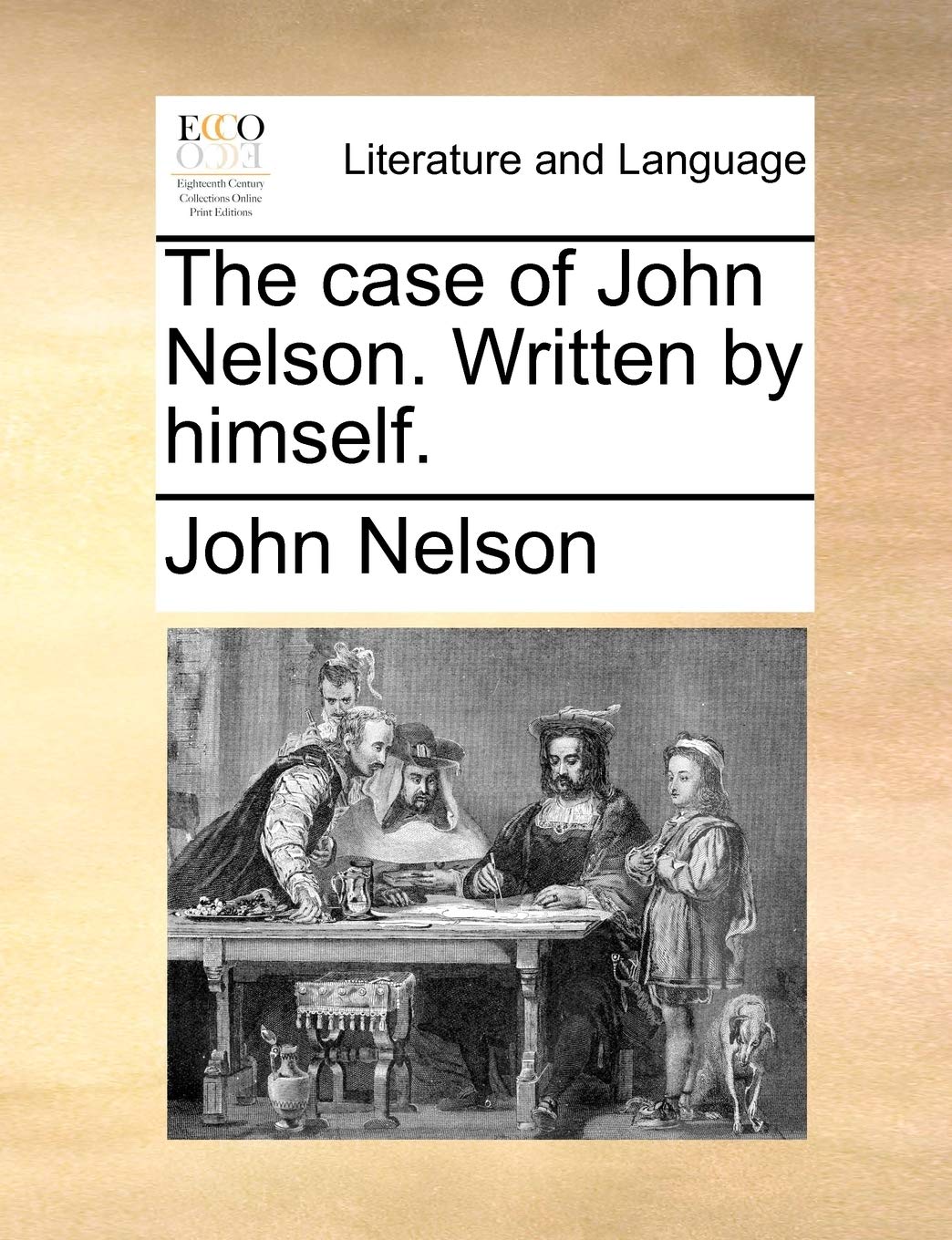 The Case of John Nelson. Written by Himself. Social Sciences