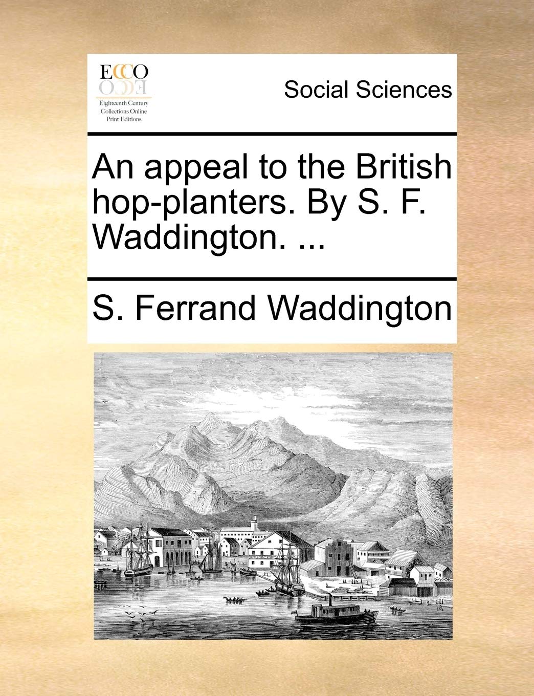 An Appeal to the British Hop-Planters. by S. F. Waddington. ... Books