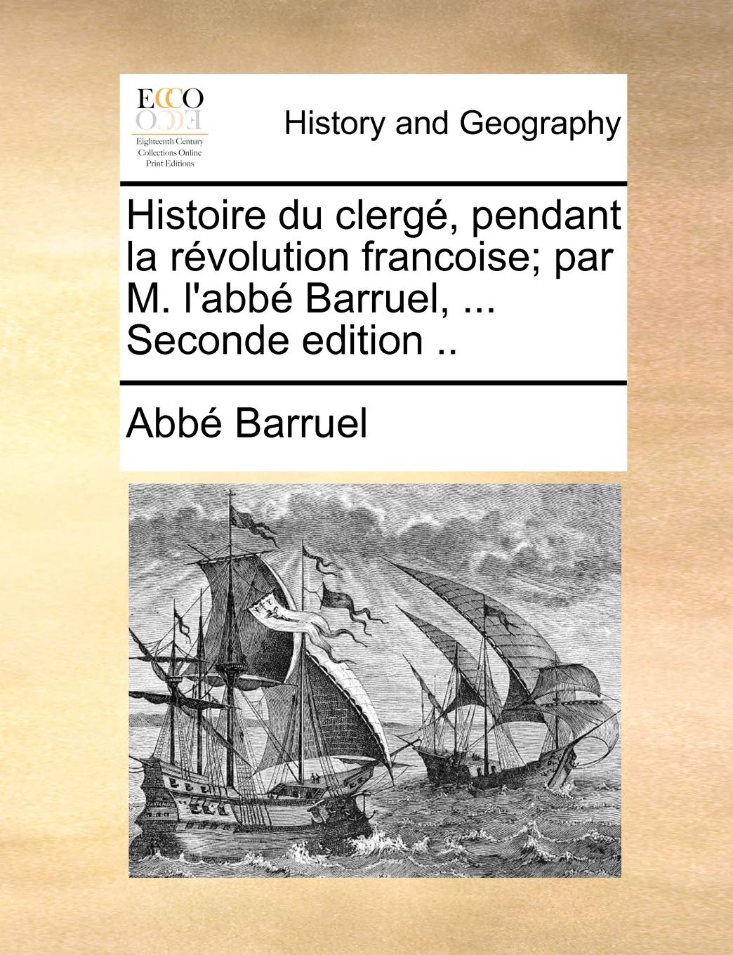 Histoire Du Clerg, Pendant La Rvolution Francoise; Par M. L'Abb Barruel, ... Seconde Edition .. Social Sciences