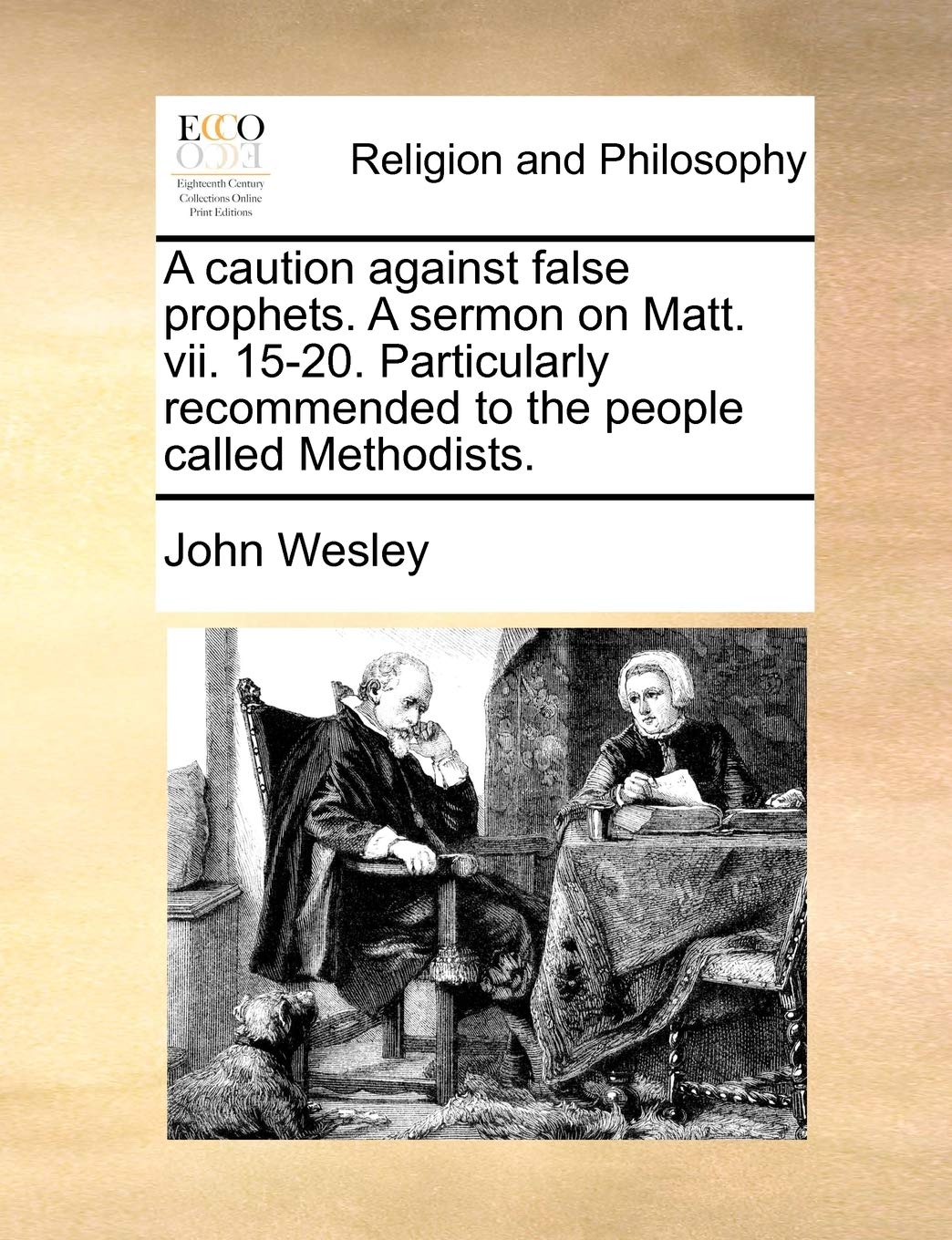 A Caution Against False Prophets. a Sermon on Matt. VII. 15-20. Particularly Recommended to the People Called Methodists. Philosophy