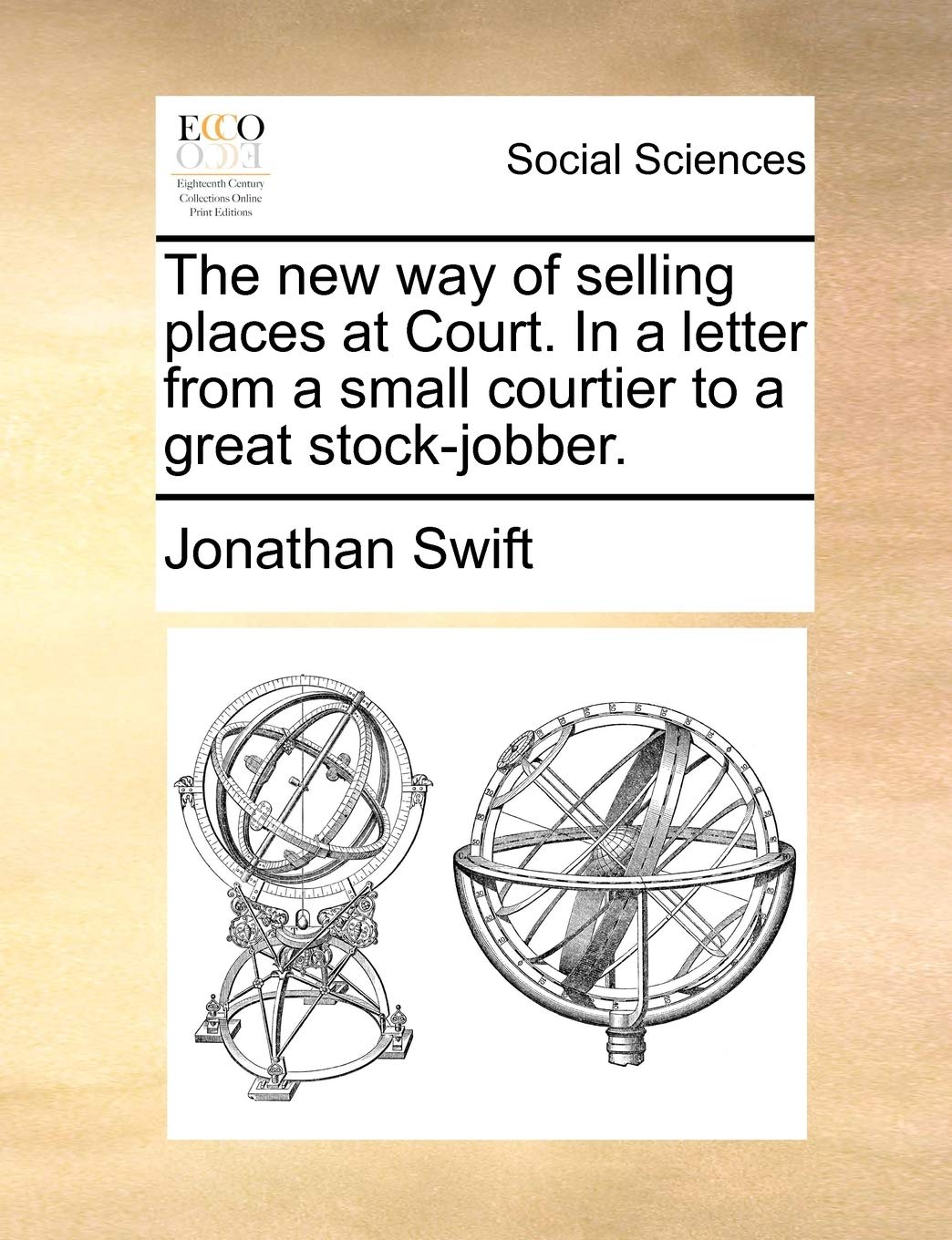The New Way of Selling Places at Court. in a Letter from a Small Courtier to a Great Stock-Jobber. Books