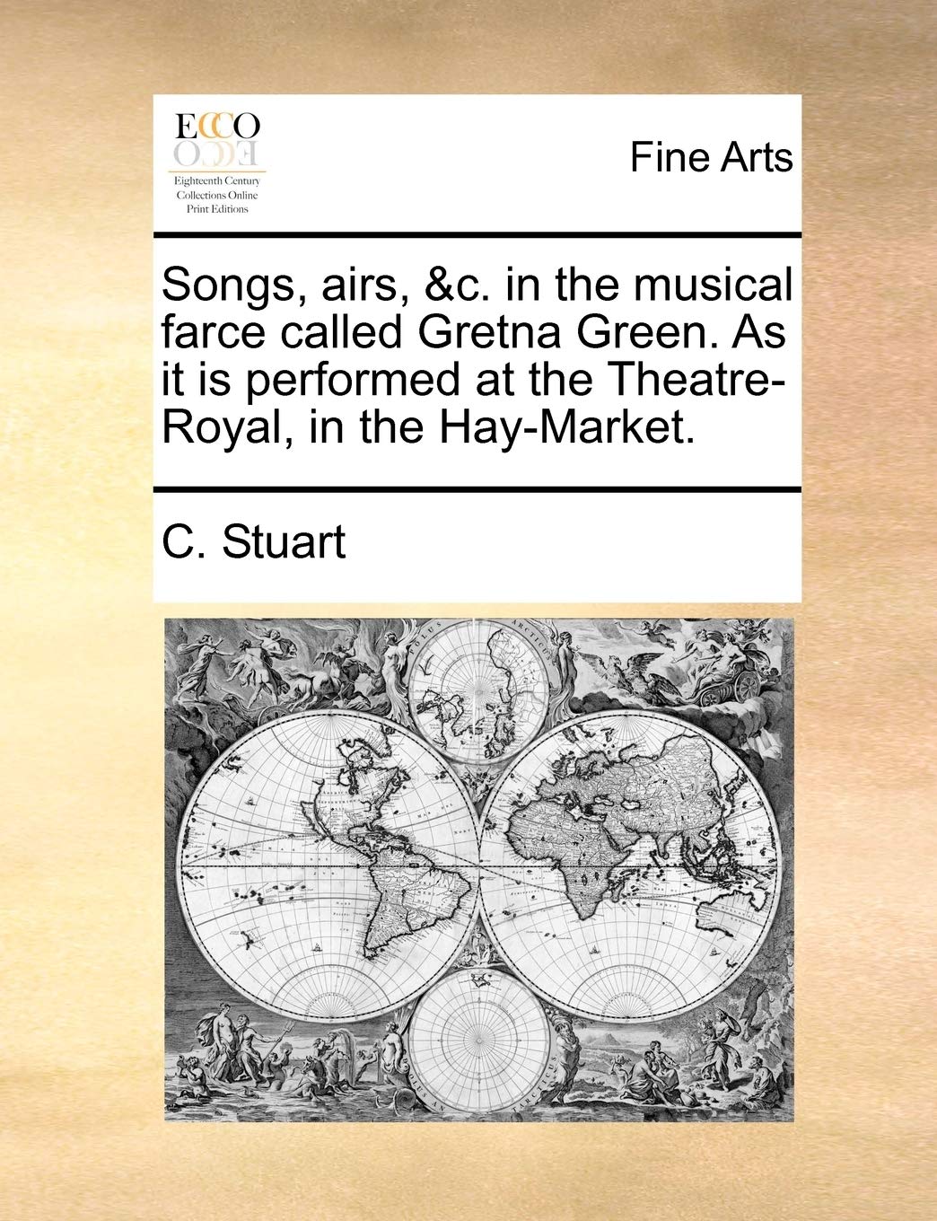 Songs, Airs, &c. in the Musical Farce Called Gretna Green. as It Is Performed at the Theatre-Royal, in the Hay-Market. Film, Art & Culture