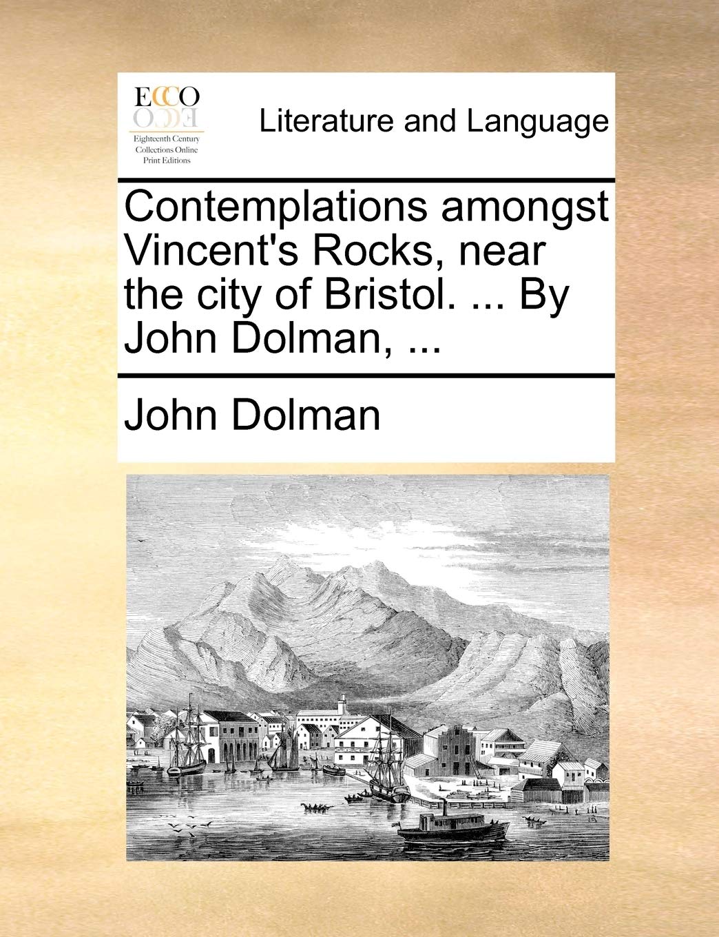 Contemplations Amongst Vincent's Rocks, Near the City of Bristol. ... by John Dolman, ... Social Sciences