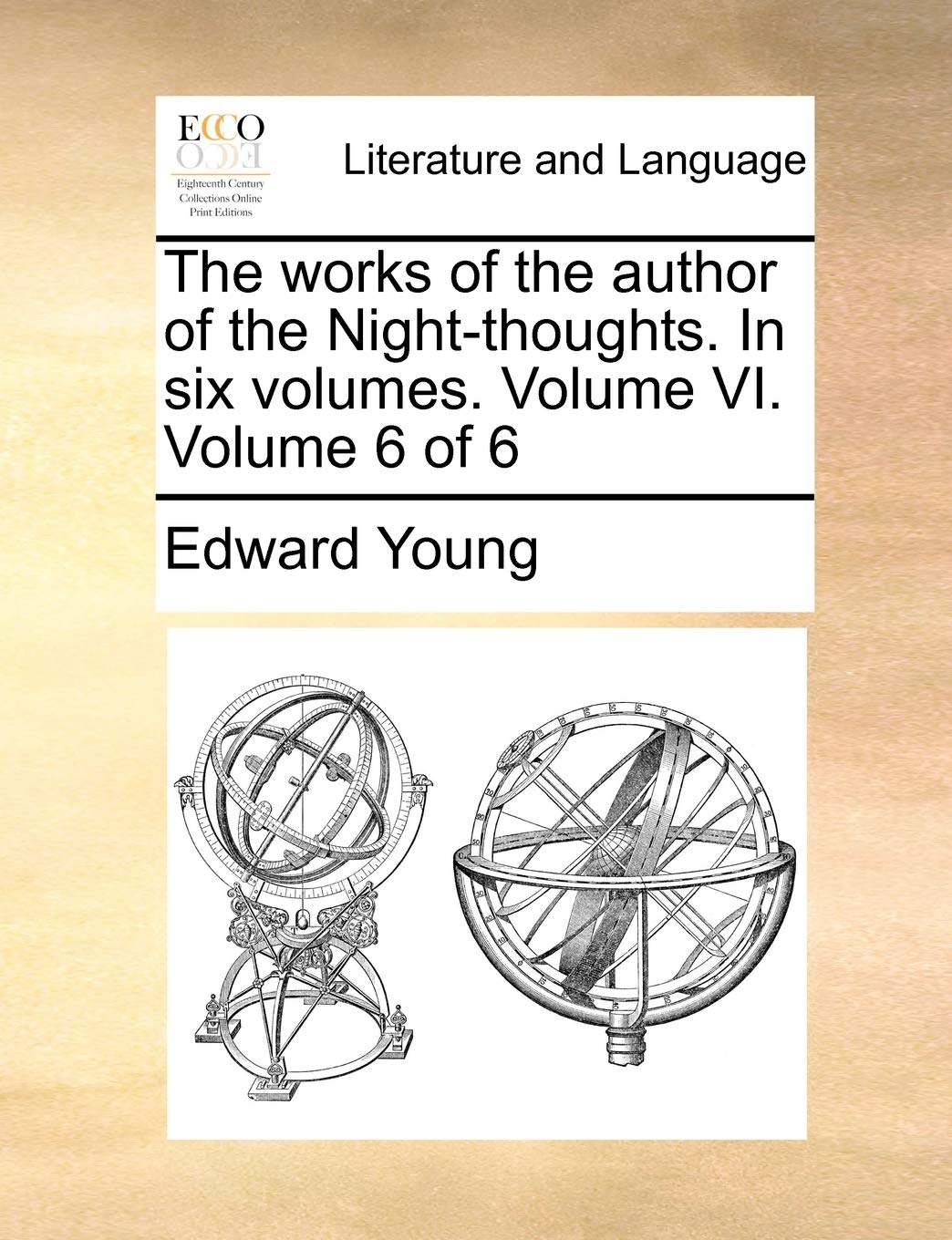 The works of the author of the Night-thoughts. In six volumes. Volume VI. Volume 6 of 6 Social Sciences