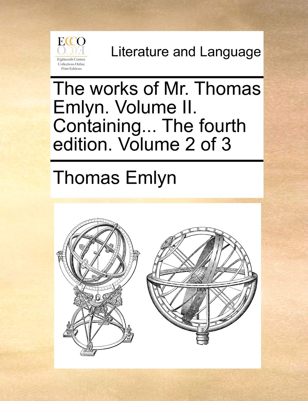 The Works of Mr. Thomas Emlyn. Volume II. Containing... the Fourth Edition. Volume 2 of 3 Social Sciences