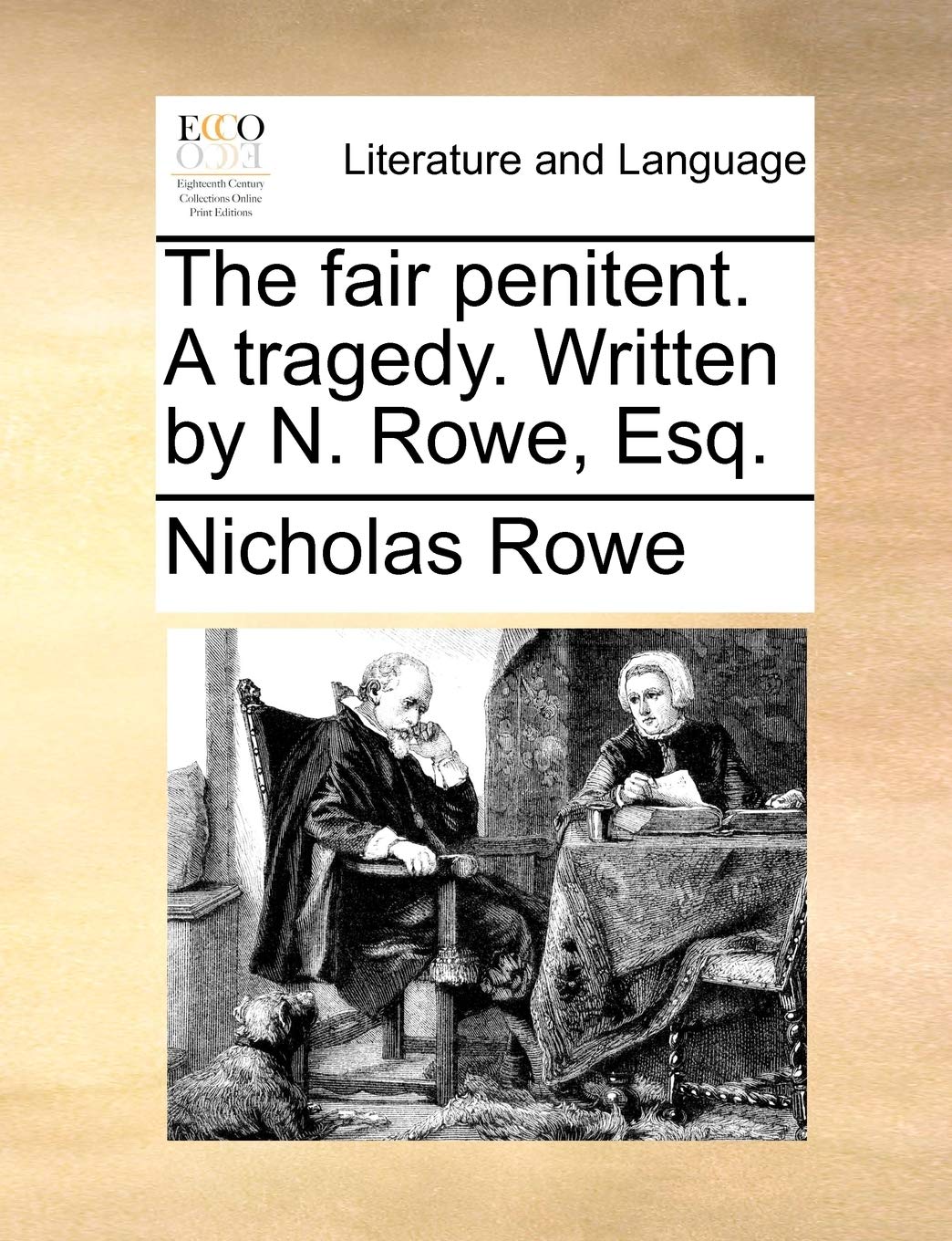 The Fair Penitent. a Tragedy. Written by N. Rowe, Esq. Social Sciences