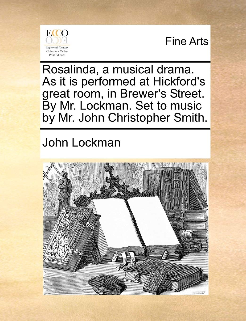 Rosalinda, a Musical Drama. as It Is Performed at Hickford's Great Room, in Brewer's Street. by Mr. Lockman. Set to Music by Mr. John Christopher Smith. Film, Art & Culture