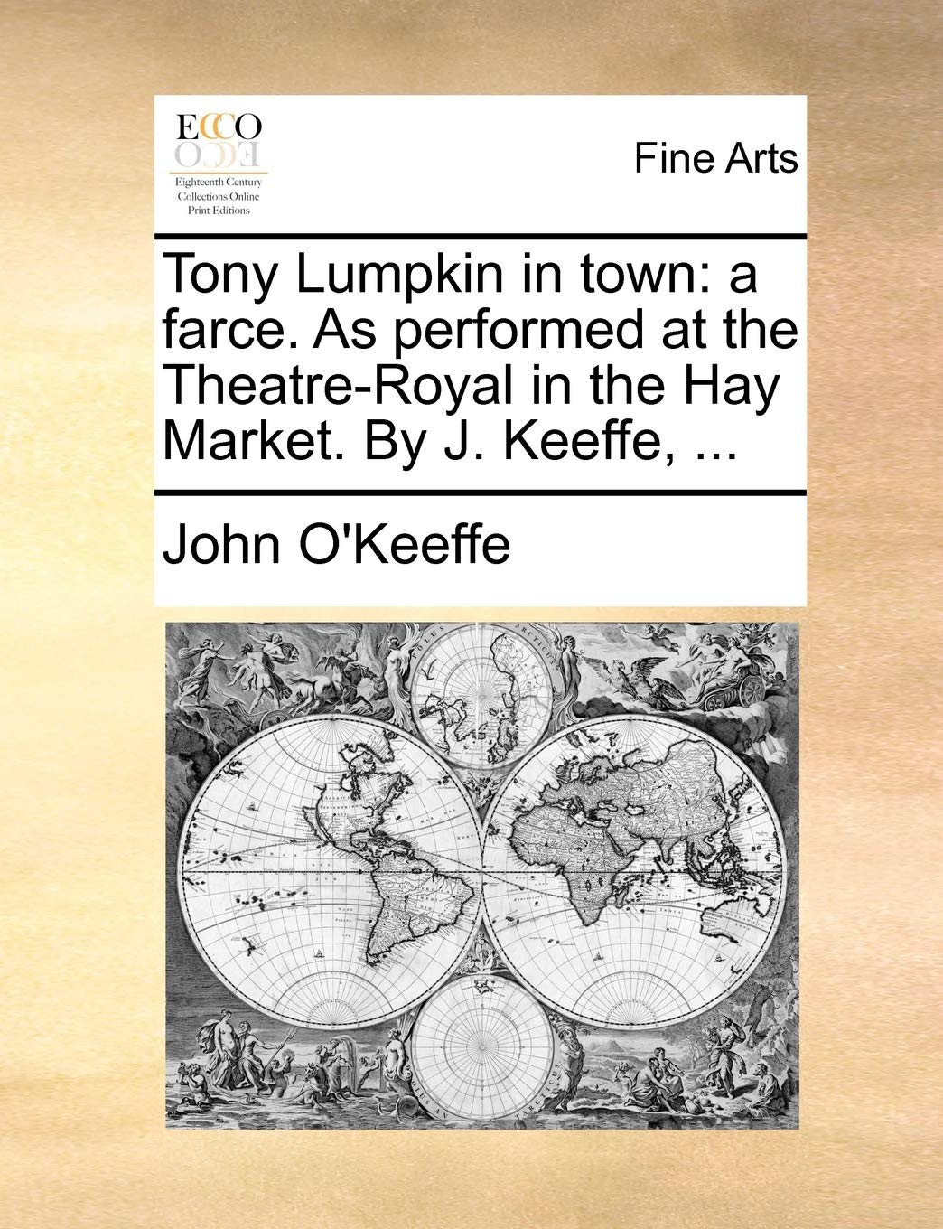 Tony Lumpkin in Town: A Farce. as Performed at the Theatre-Royal in the Hay Market. by J. Keeffe, ... Film, Art & Culture