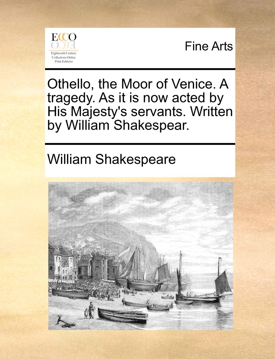 Othello, the Moor of Venice. a Tragedy. as It Is Now Acted by His Majesty's Servants. Written by William Shakespear. Film, Art & Culture