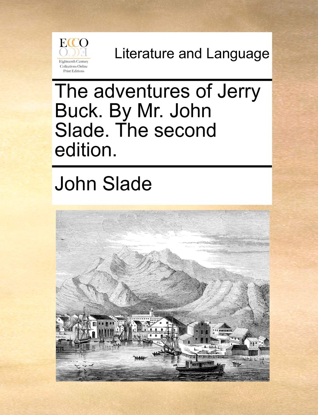 The adventures of Jerry Buck. By Mr. John Slade. The second edition. Social Sciences