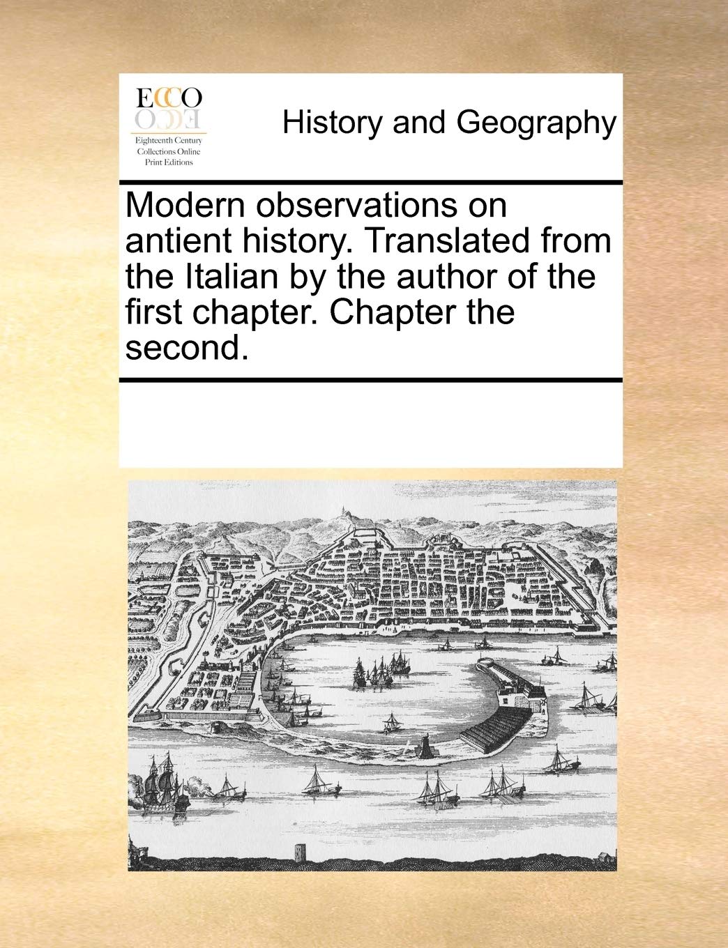 Modern Observations on Antient History. Translated from the Italian by the Author of the First Chapter. Chapter the Second. Social Sciences