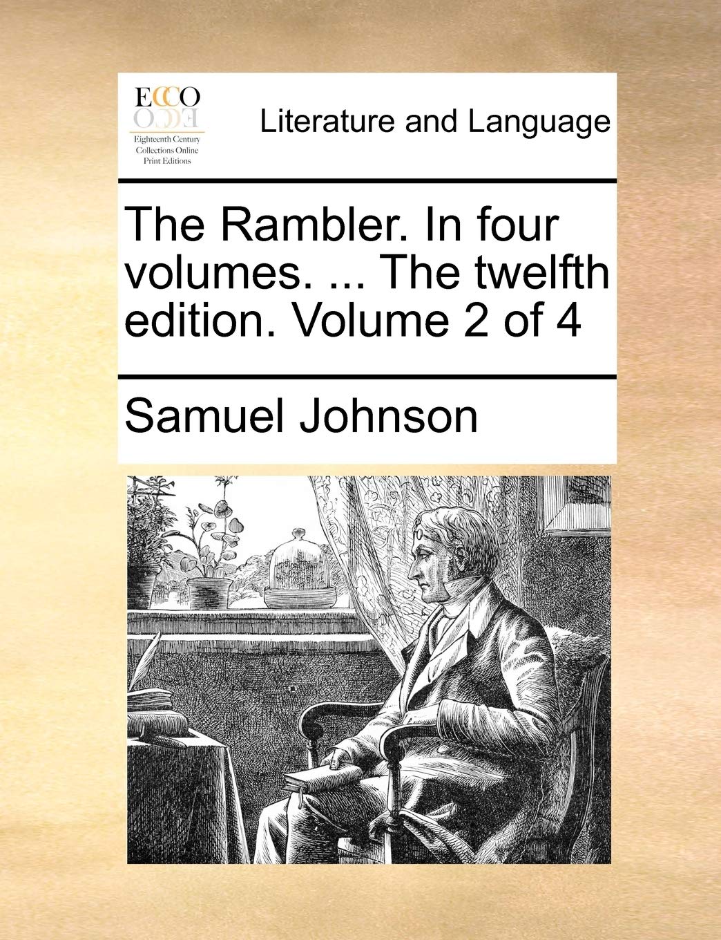 The Rambler. in Four Volumes. ... the Twelfth Edition. Volume 2 of 4 Social Sciences