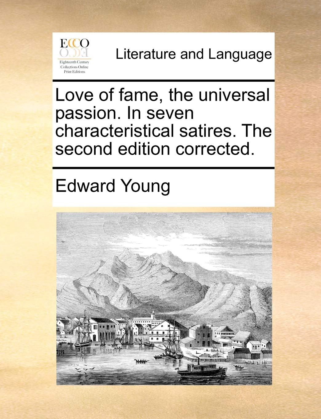 Love of Fame, the Universal Passion. in Seven Characteristical Satires. the Second Edition Corrected. Social Sciences