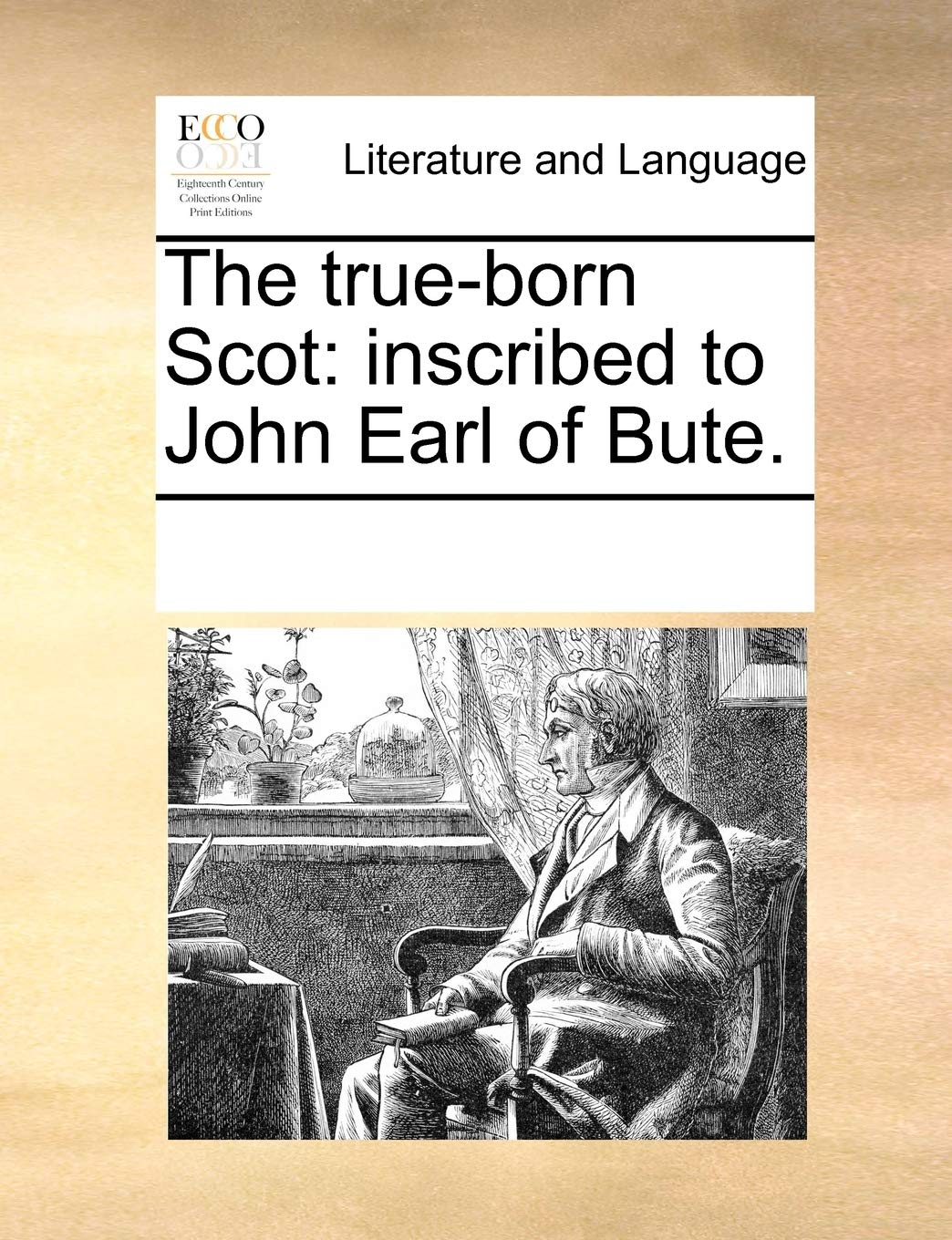 The True-Born Scot: Inscribed to John Earl of Bute. Social Sciences