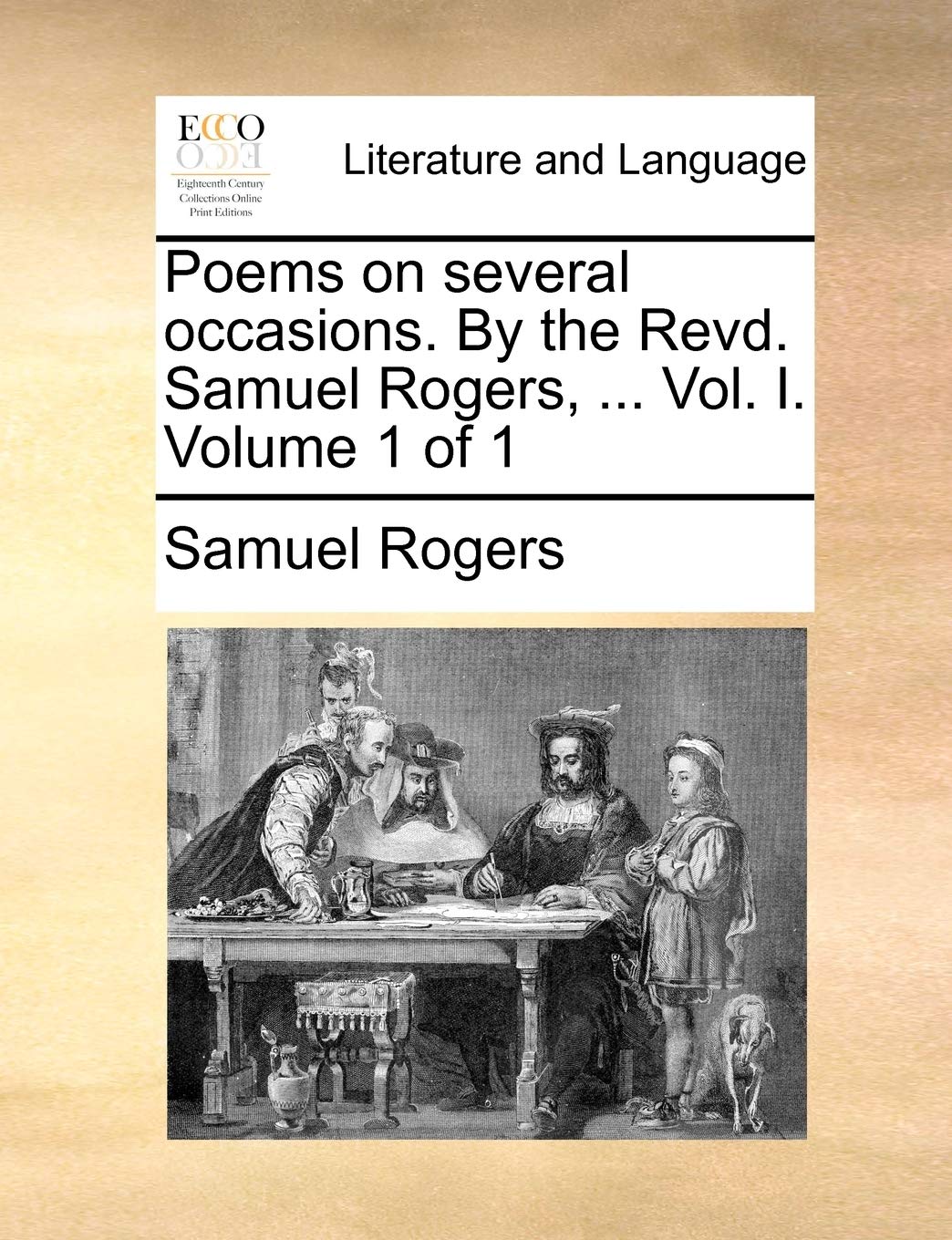 Poems on Several Occasions. by the Revd. Samuel Rogers, ... Vol. I. Volume 1 of 1 Social Sciences