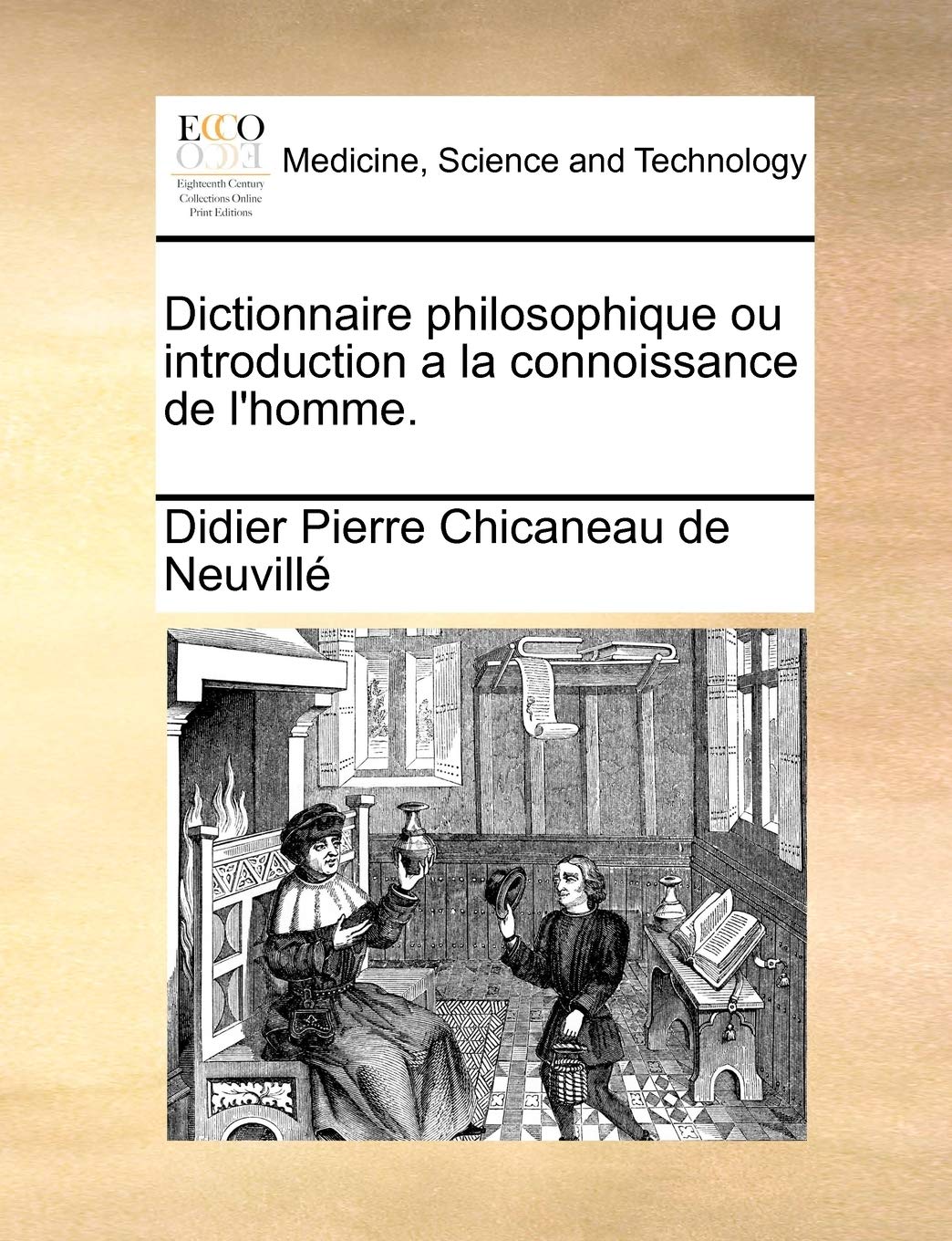 Dictionnaire Philosophique Ou Introduction a la Connoissance de L'Homme. Medicine