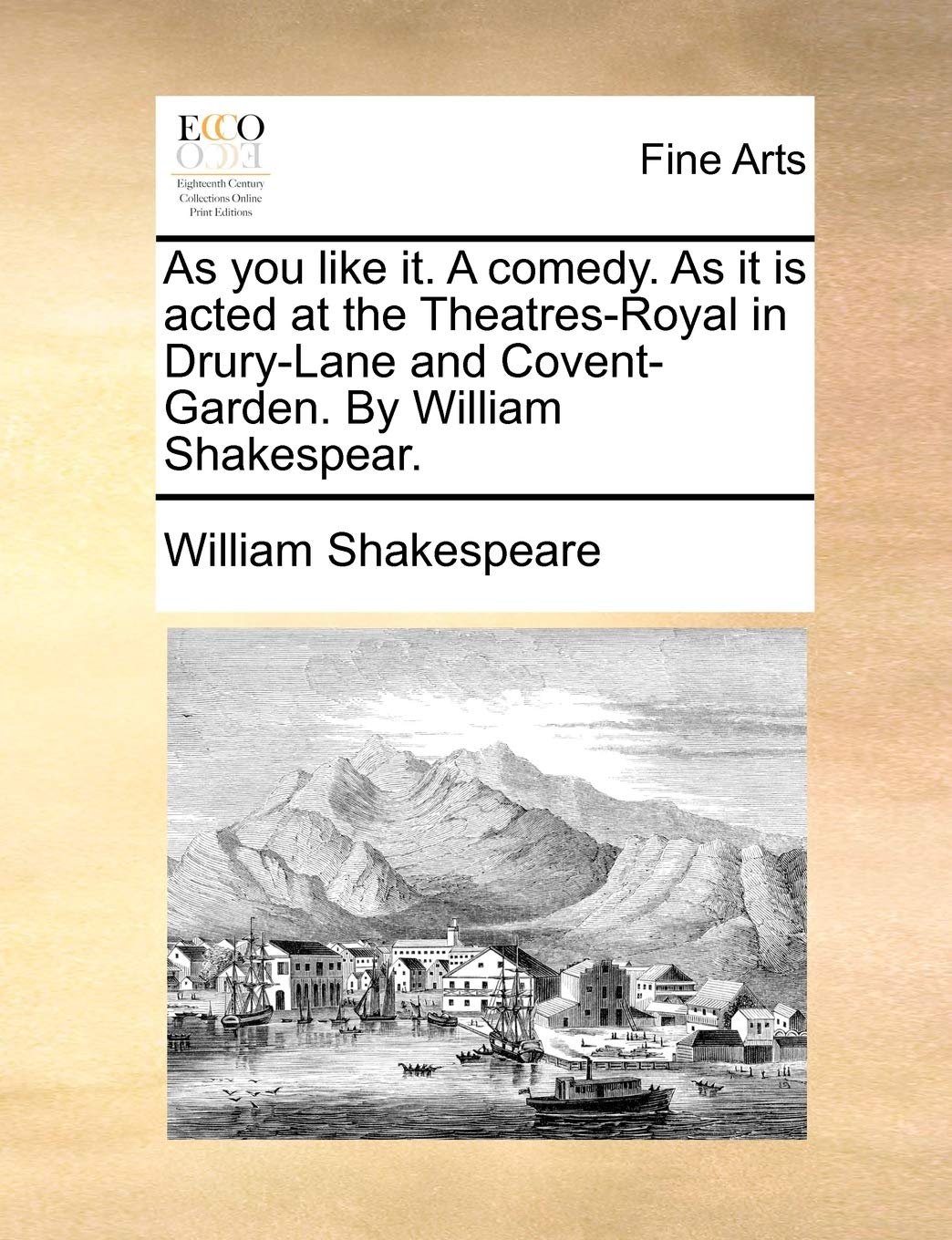 As You Like It. a Comedy. as It Is Acted at the Theatres-Royal in Drury-Lane and Covent-Garden. by William Shakespear. Film, Art & Culture