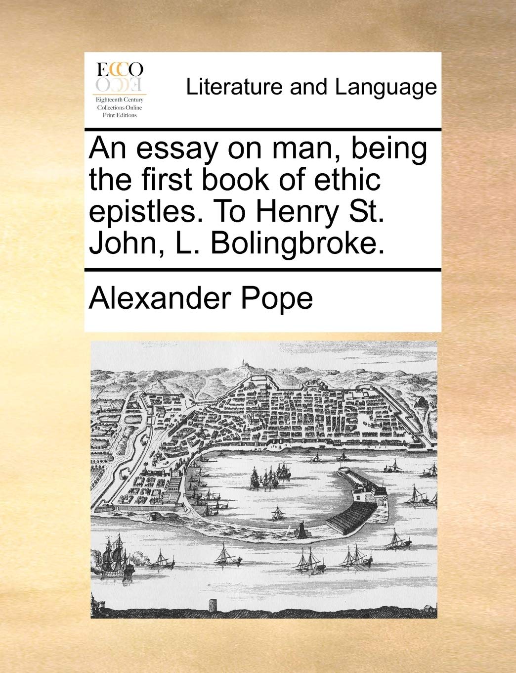 An Essay on Man, Being the First Book of Ethic Epistles. to Henry St. John, L. Bolingbroke. Social Sciences