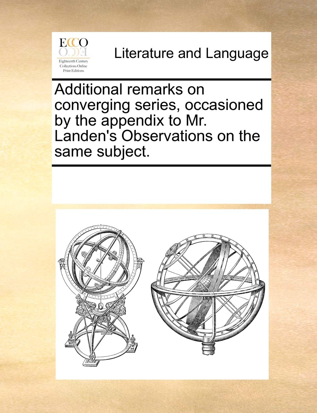 Additional Remarks on Converging Series, Occasioned by the Appendix to Mr. Landen's Observations on the Same Subject. Social Sciences