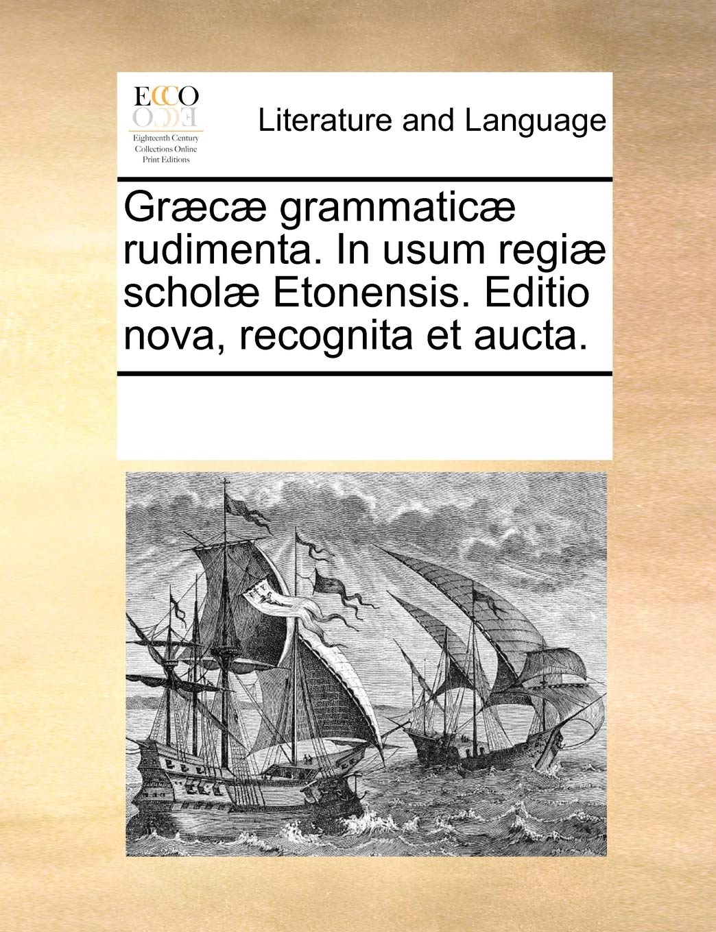 Græcæ grammaticæ rudimenta. In usum regiæ scholæ Etonensis. Editio nova, recognita et aucta. Social Sciences