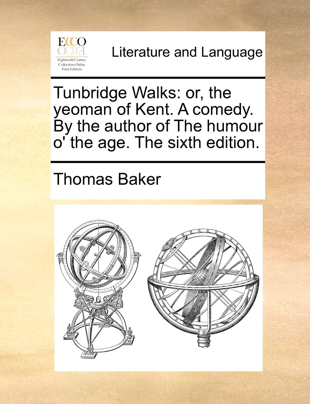 Tunbridge Walks: Or, the Yeoman of Kent. a Comedy. by the Author of the Humour O' the Age. the Sixth Edition. Social Sciences