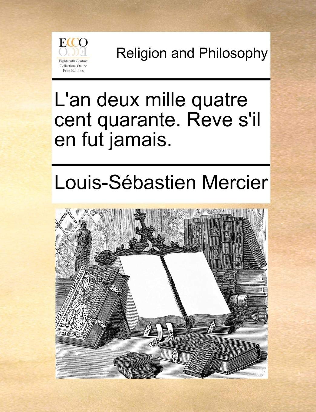 L'An Deux Mille Quatre Cent Quarante. Reve S'Il En Fut Jamais. Philosophy
