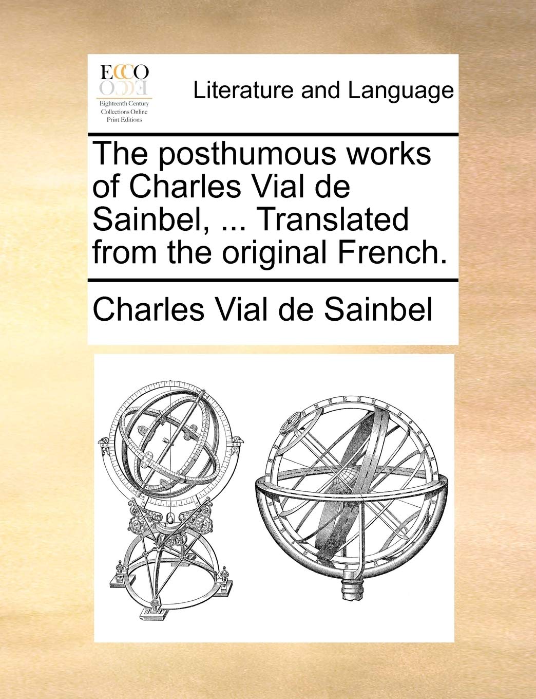 The Posthumous Works of Charles Vial de Sainbel, ... Translated from the Original French. Medicine
