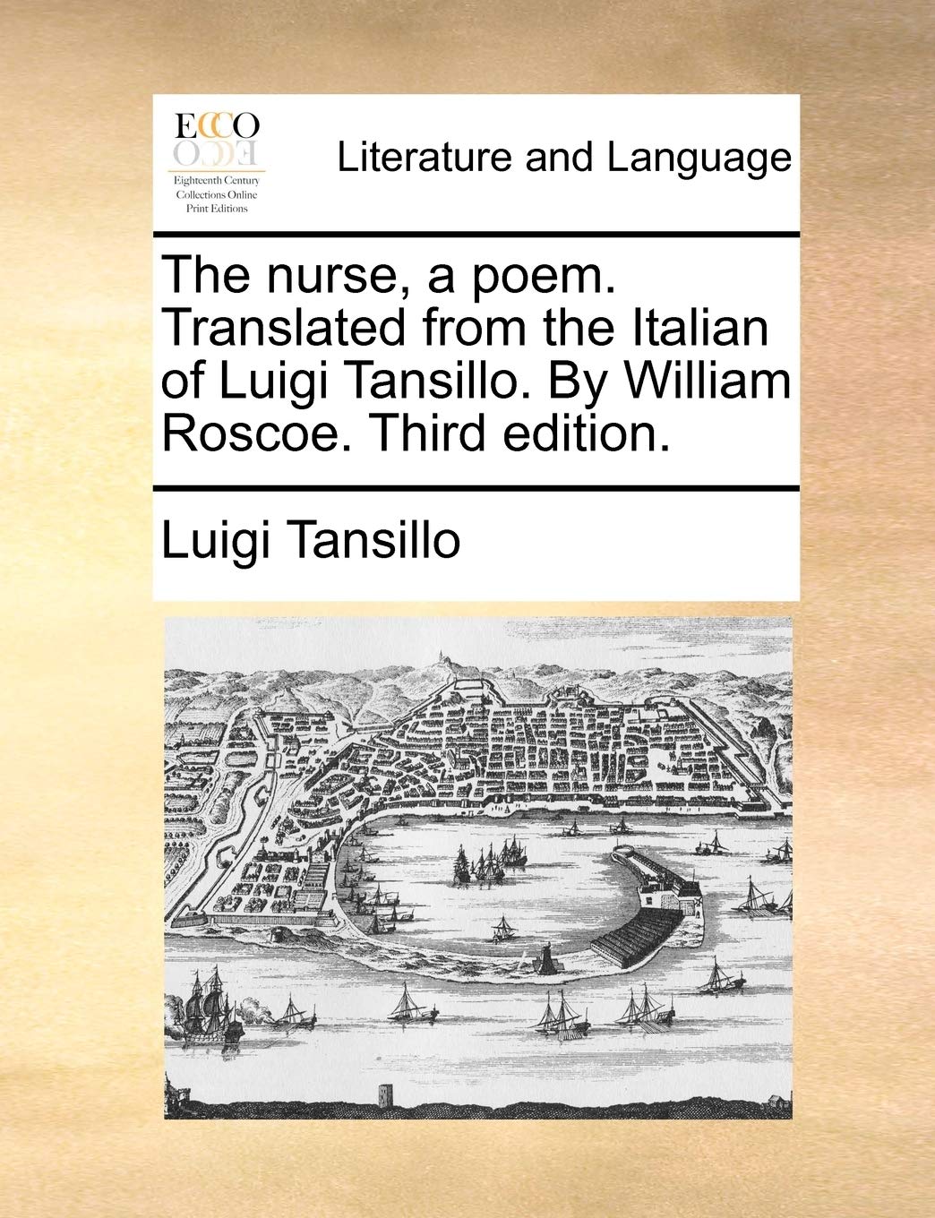The Nurse, a Poem. Translated from the Italian of Luigi Tansillo. by William Roscoe. Third Edition. Social Sciences