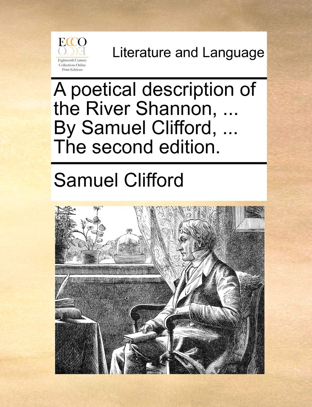 A Poetical Description of the River Shannon, ... by Samuel Clifford, ... the Second Edition. Social Sciences