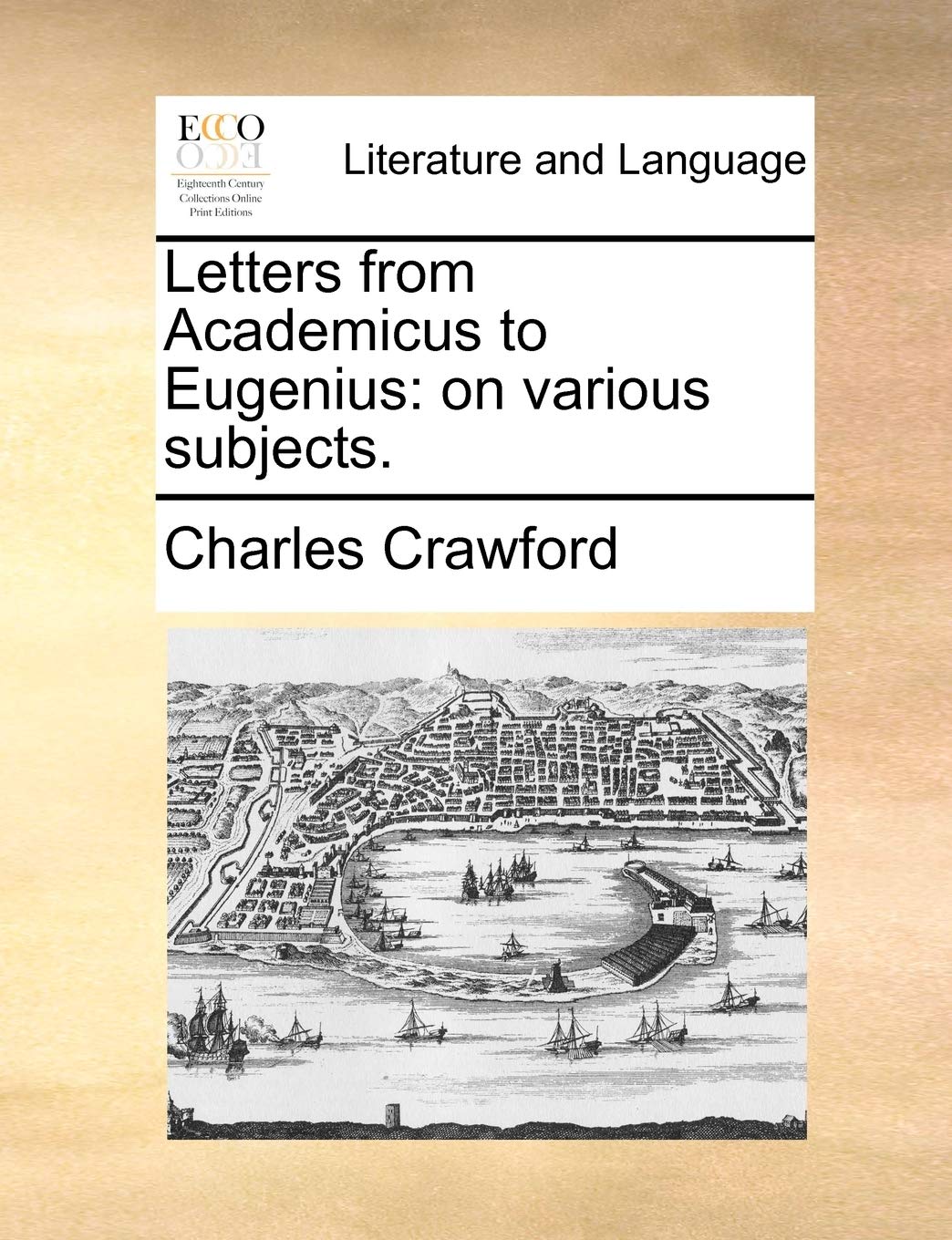 Letters from Academicus to Eugenius: On Various Subjects. Social Sciences