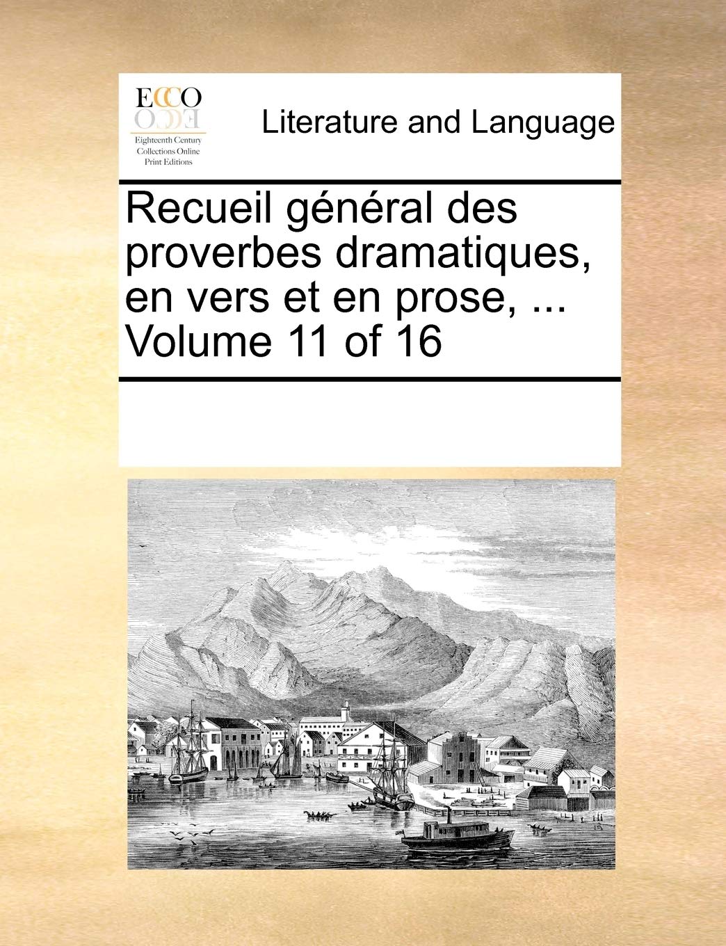Recueil General Des Proverbes Dramatiques, En Vers Et En Prose, ... Volume 11 of 16 Social Sciences