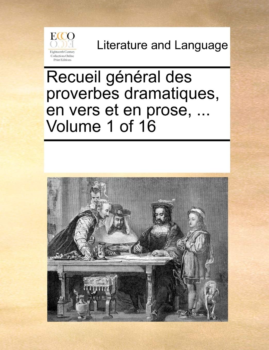 Recueil General Des Proverbes Dramatiques, En Vers Et En Prose, ... Volume 1 of 16 Social Sciences