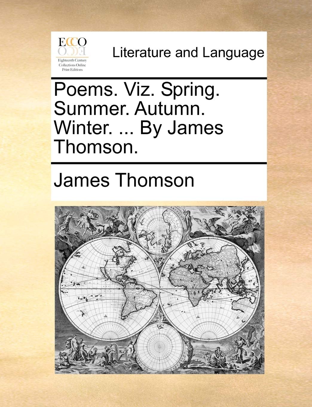 Poems. Viz. Spring. Summer. Autumn. Winter. ... By James Thomson. Social Sciences