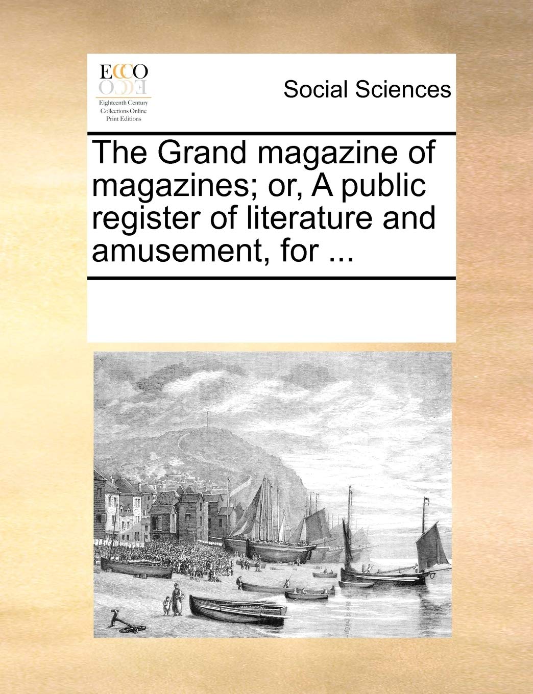 The Grand Magazine of Magazines; Or, a Public Register of Literature and Amusement, for ... Books
