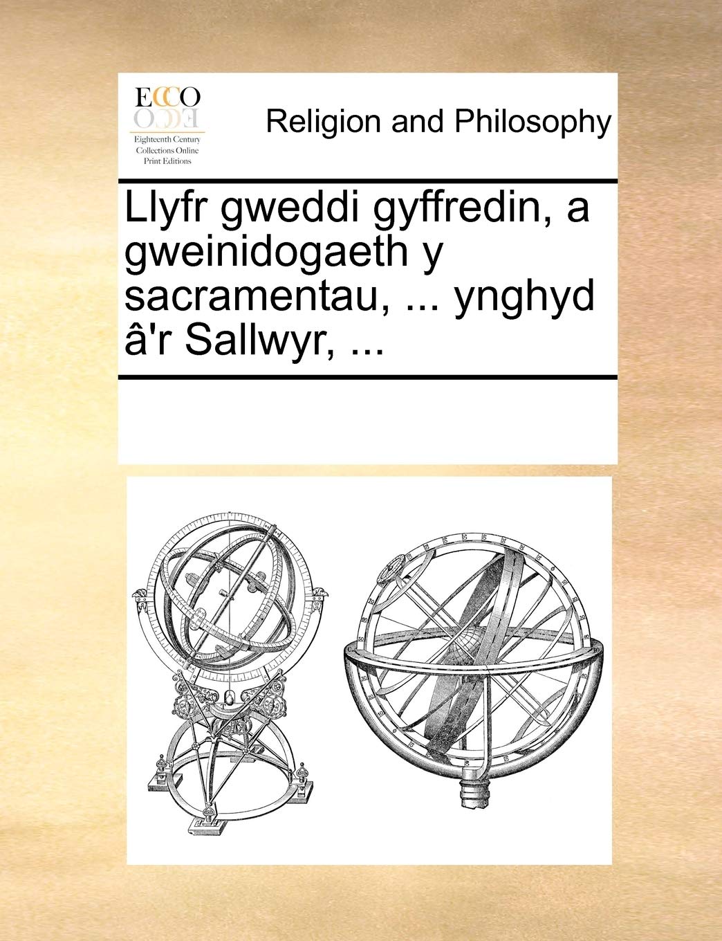 Llyfr Gweddi Gyffredin, a Gweinidogaeth y Sacramentau, ... Ynghyd A'r Sallwyr, ... Philosophy