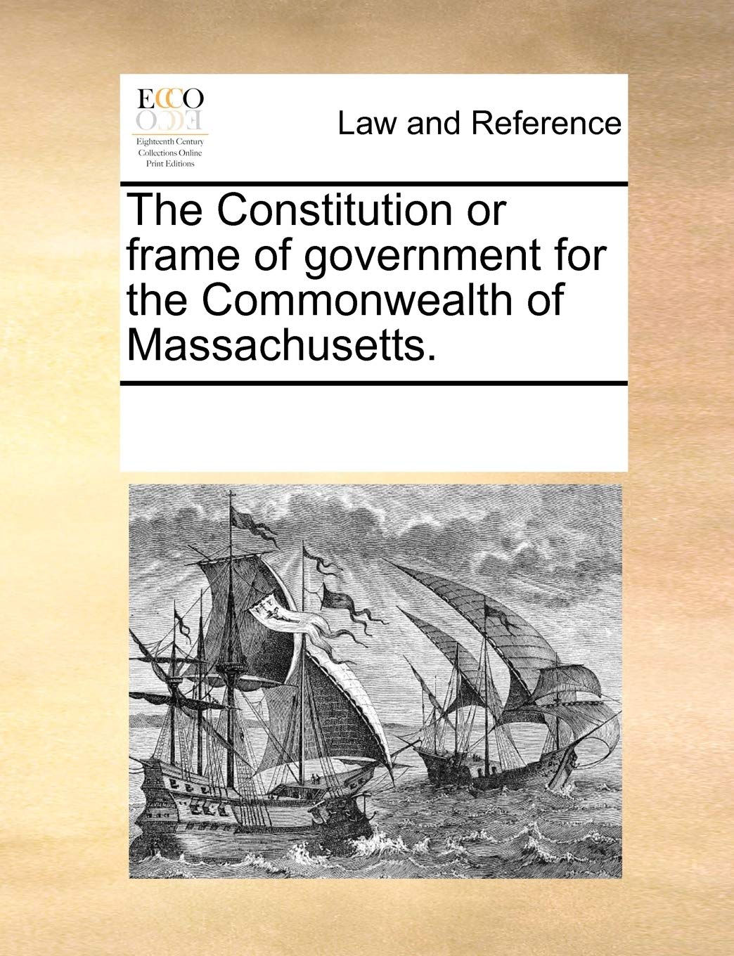 The Constitution or Frame of Government for the Commonwealth of Massachusetts. Law