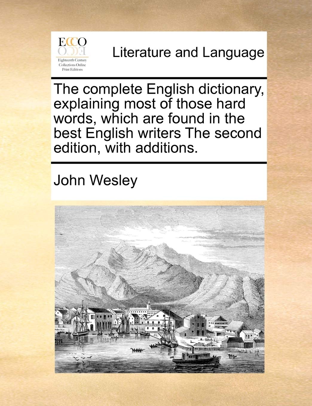 The Complete English Dictionary, Explaining Most of Those Hard Words, Which Are Found in the Best English Writers the Second Edition, with Additions. Social Sciences