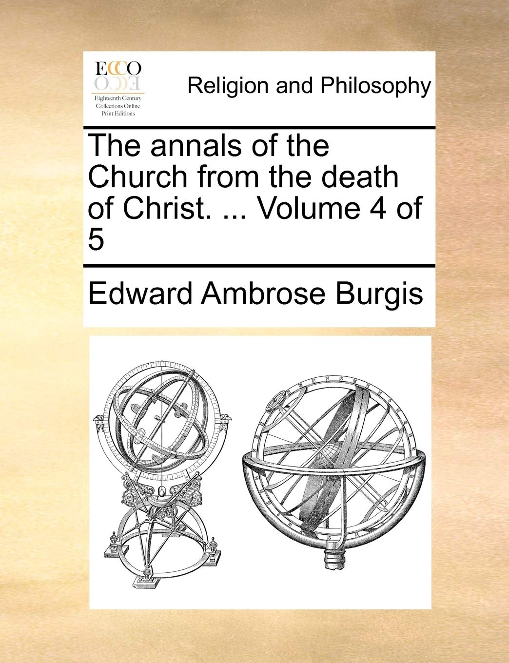 The annals of the Church from the death of Christ. ... Volume 4 of 5 Philosophy