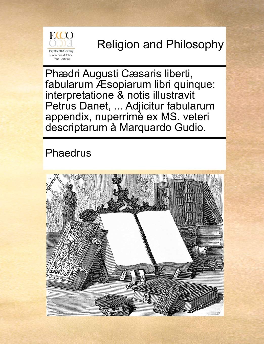 Phædri Augusti Cæsaris liberti, fabularum Æsopiarum libri quinque: interpretatione & notis illustravit Petrus Danet, ... Adjicitur fabularum appendix, ... ex MS. veteri descriptarum à Marquardo Gudio. Social Sciences