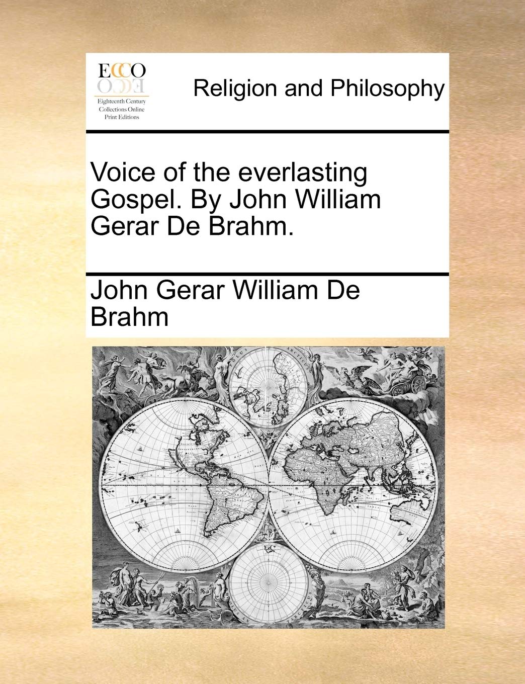 Voice of the everlasting Gospel. By John William Gerar De Brahm. Philosophy