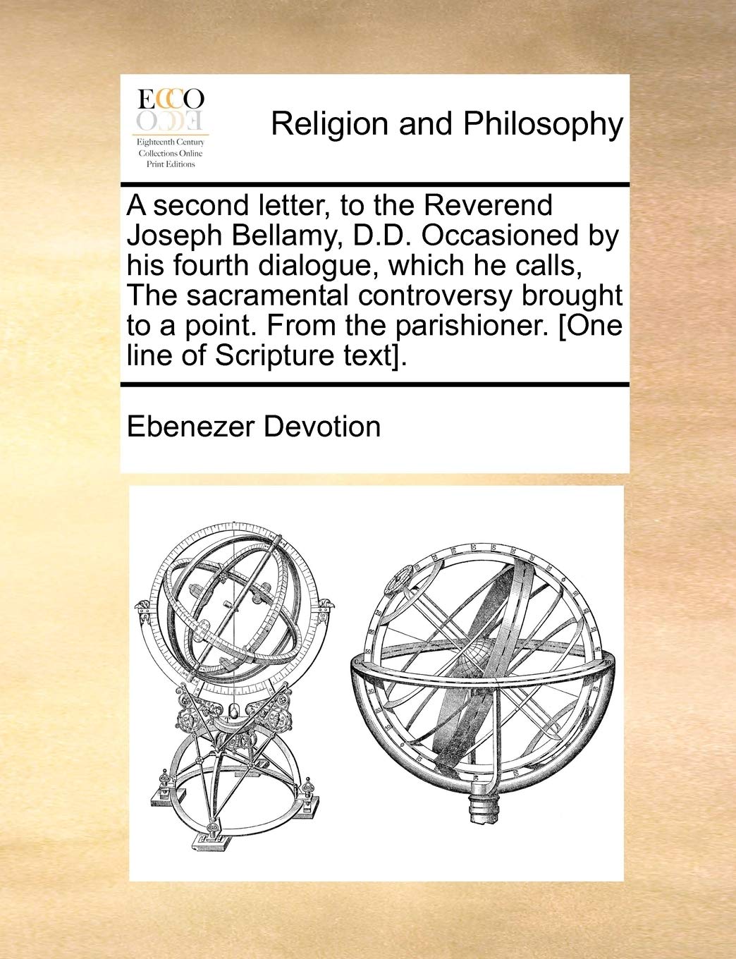 A second letter, to the Reverend Joseph Bellamy, D.D. Occasioned by his fourth dialogue, which he calls, The sacramental controversy brought to a ... parishioner. . Philosophy