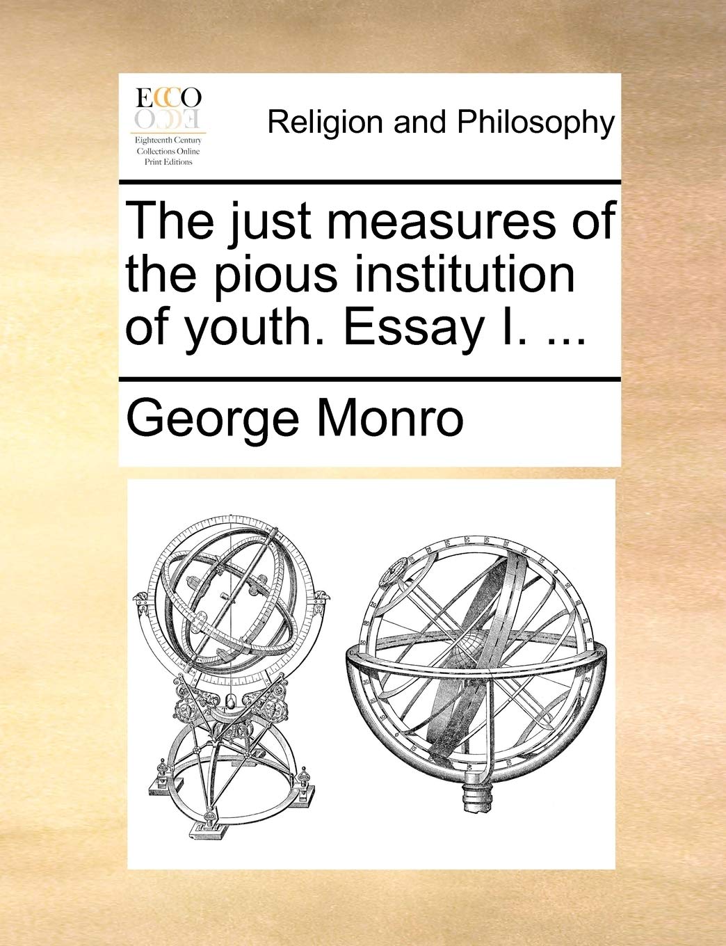 The just measures of the pious institution of youth. Essay I. ... Philosophy