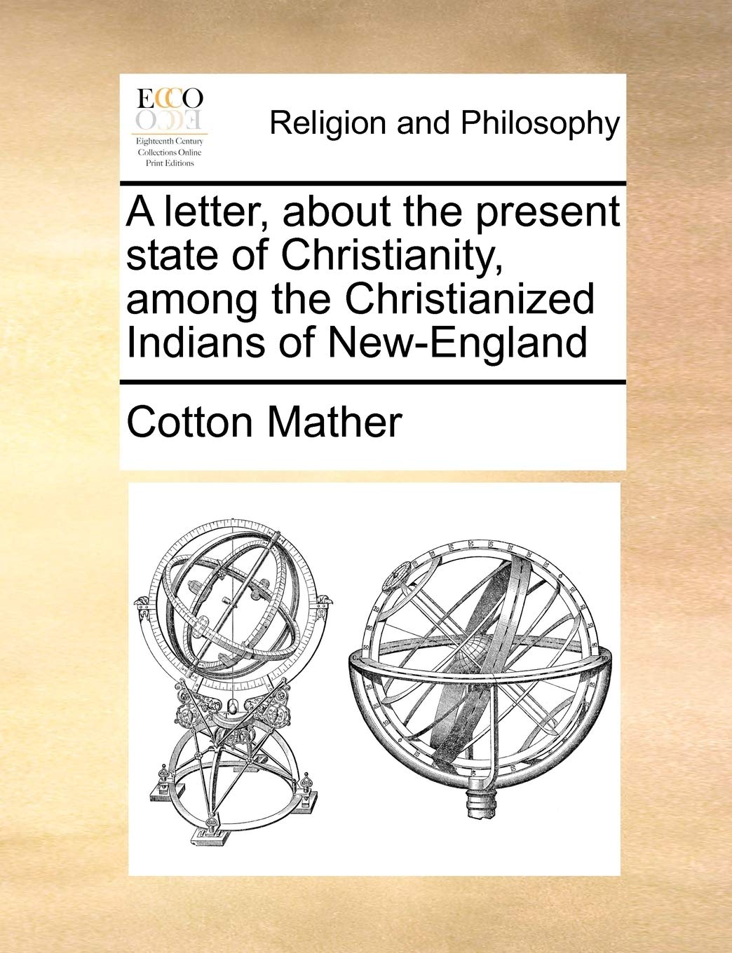 A letter, about the present state of Christianity, among the Christianized Indians of New-England Philosophy