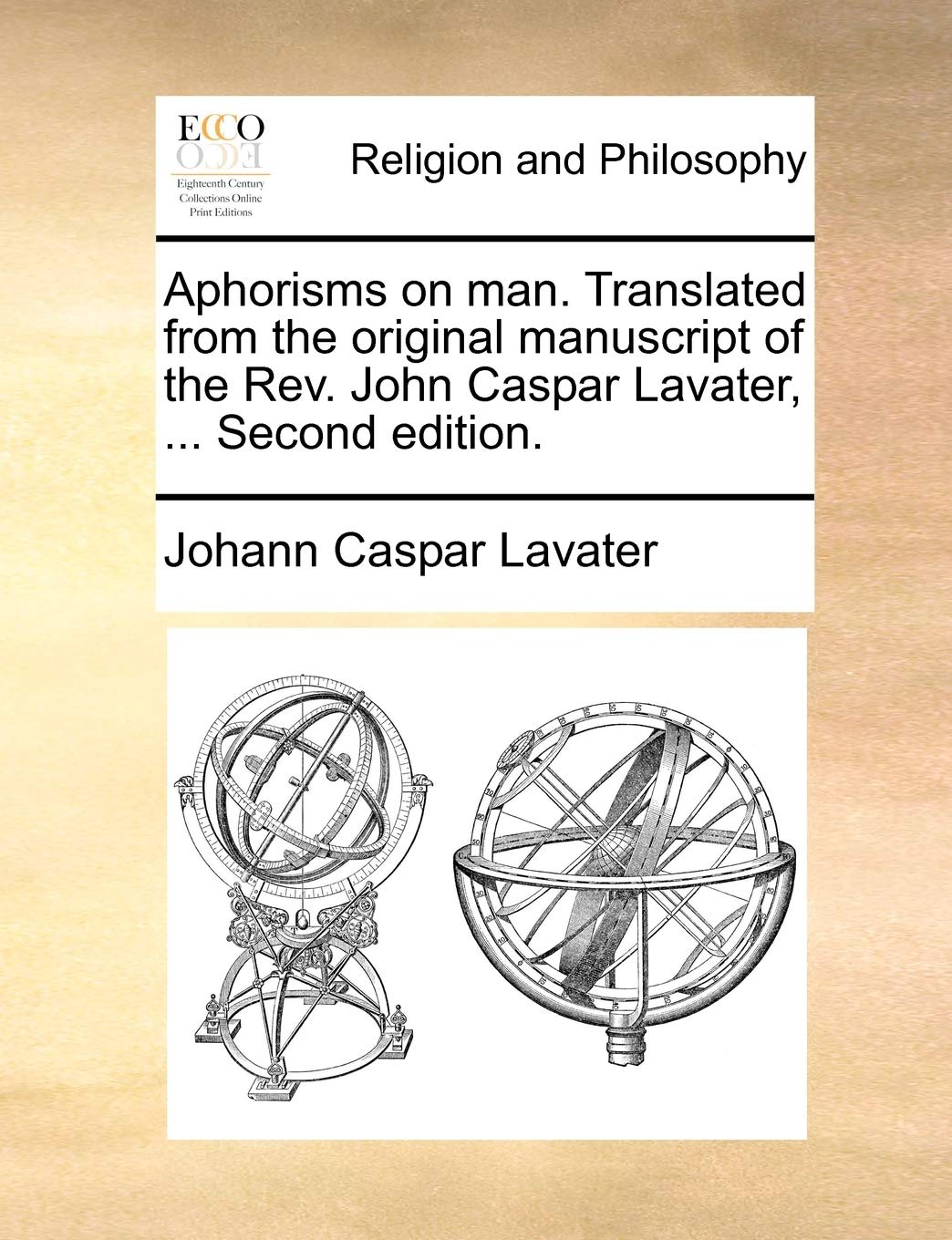 Aphorisms on man. Translated from the original manuscript of the Rev. John Caspar Lavater, ... Second edition. book