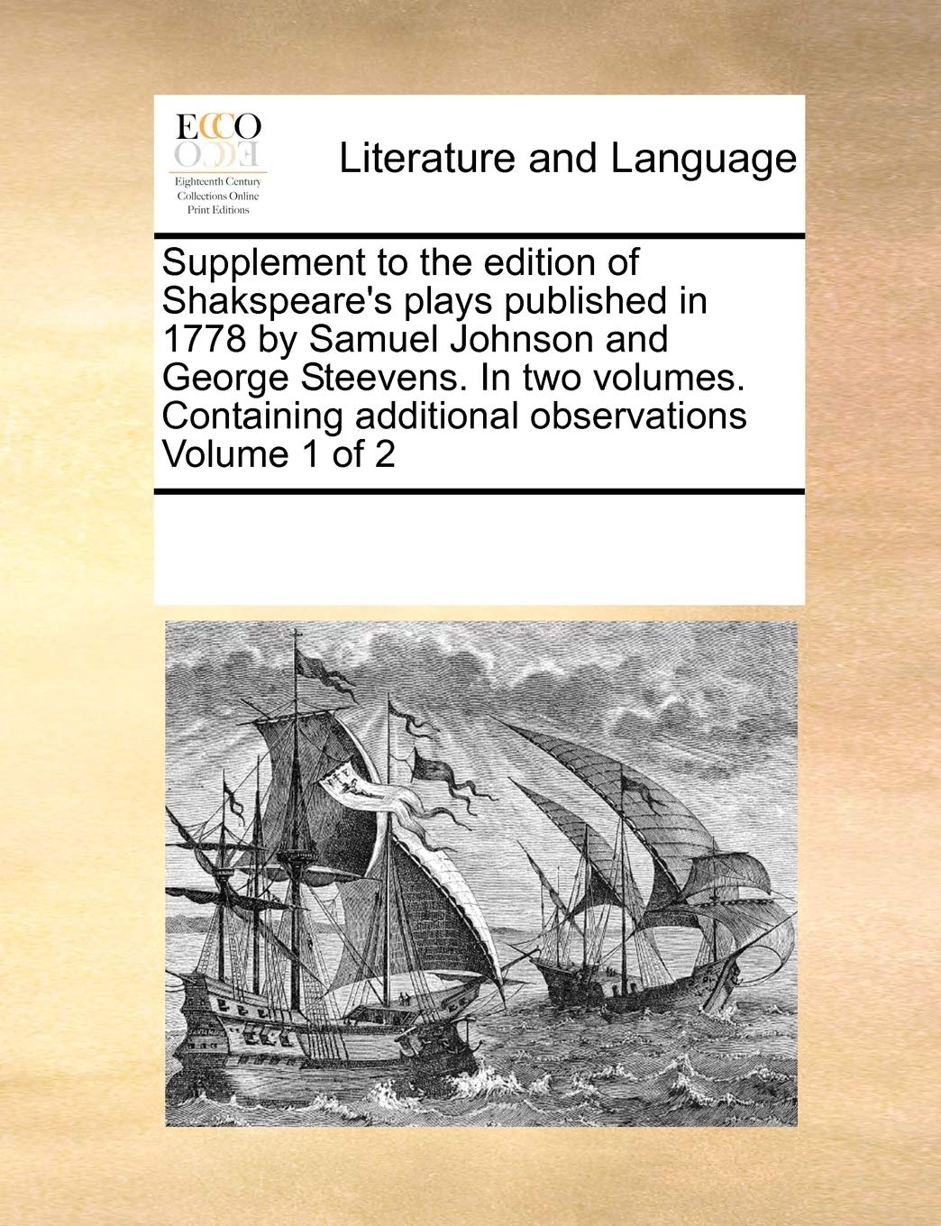 Supplement to the Edition of Shakspeare's Plays Published in 1778 by Samuel Johnson and George Steevens. in Two Volumes. Containing Additional Observations Volume 1 of 2 Social Sciences