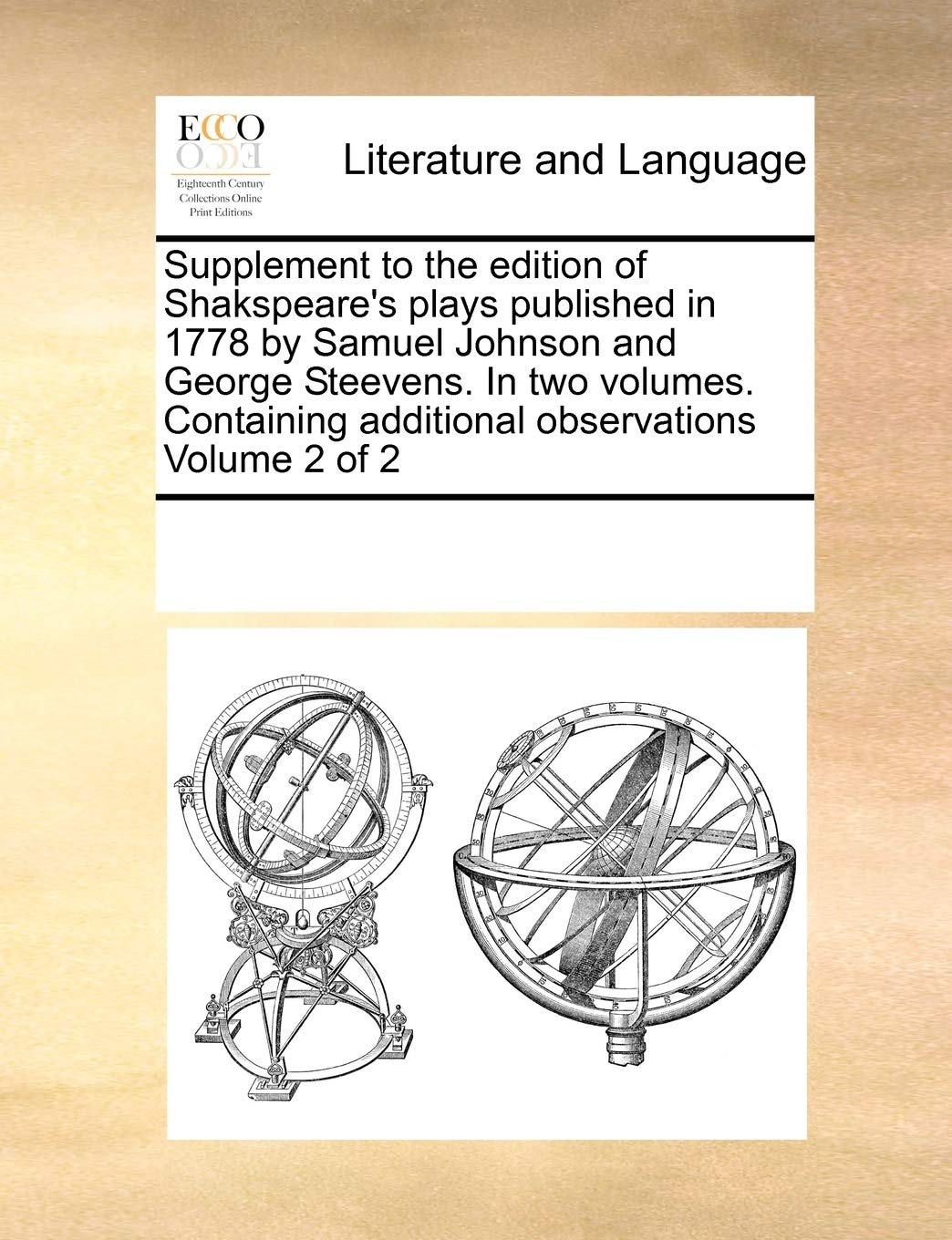 Supplement to the Edition of Shakspeare's Plays Published in 1778 by Samuel Johnson and George Steevens. in Two Volumes. Containing Additional Observations Volume 2 of 2 Social Sciences