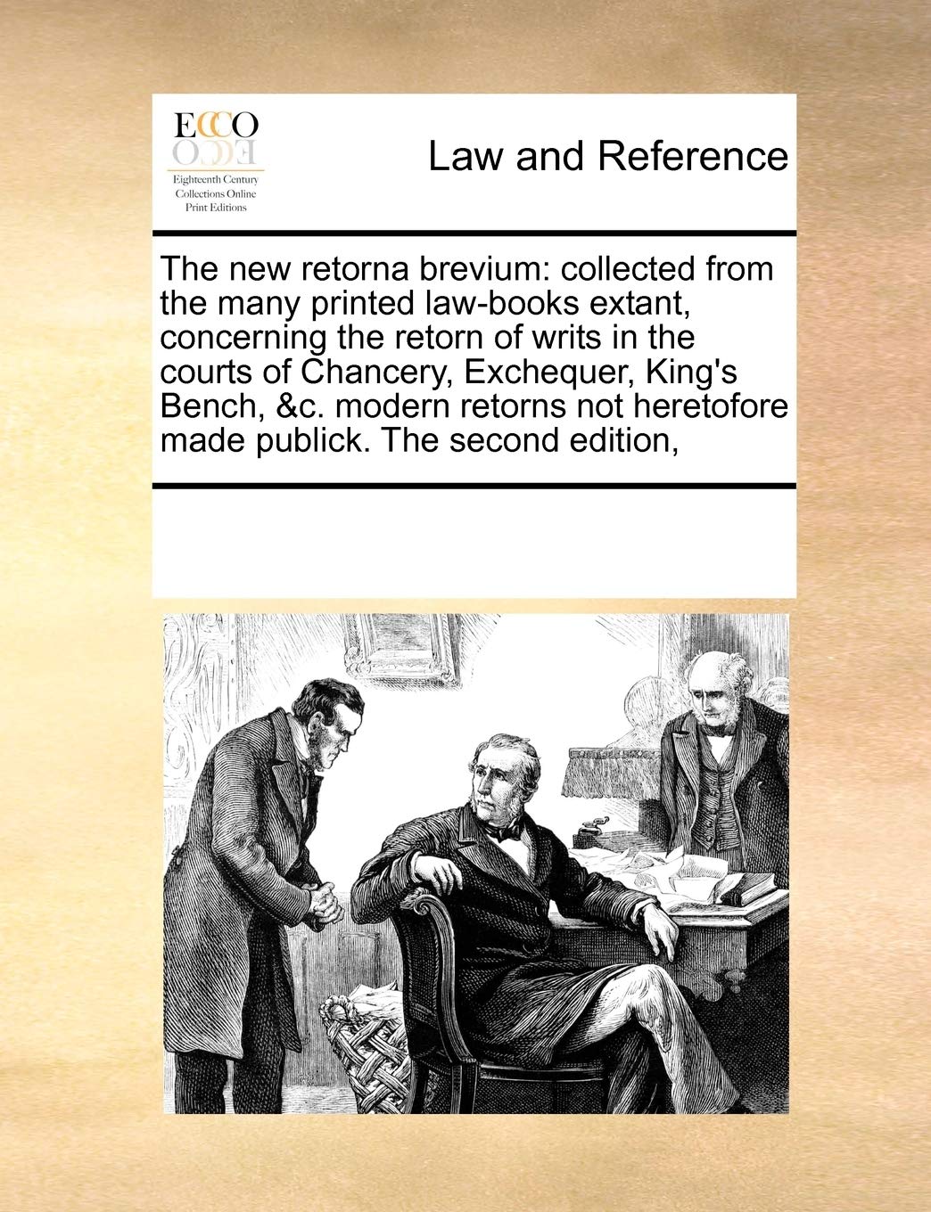 The new retorna brevium: collected from the many printed law-books extant, concerning the retorn of writs in the courts of Chancery, Exchequer, King's ... heretofore made publick. The second edition, Law