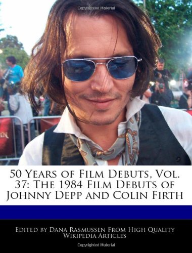 50 Years of Film Debuts, Vol. 37: The 1984 Film Debuts of Johnny Depp and Colin Firth Biographies